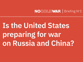 Briefing: Is the United States preparing for war on Russia and China?