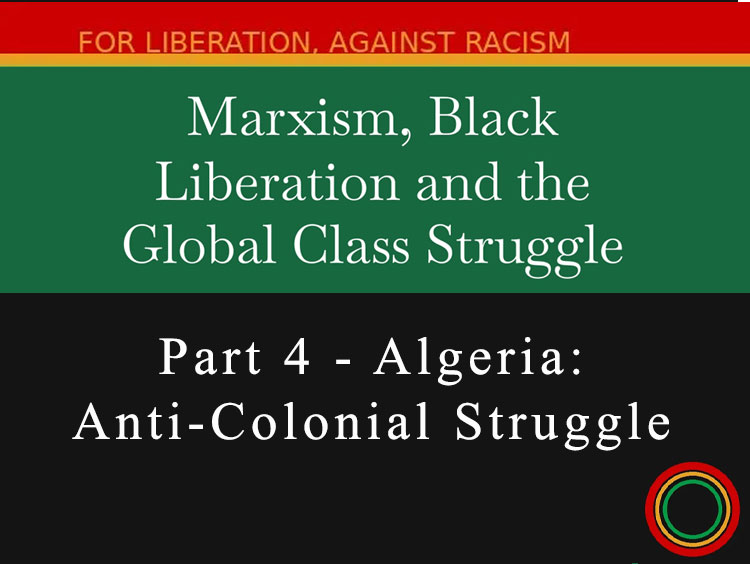 Marxism, Black Liberation and the Global Class Struggle Part 4. Algeria: Anti-Colonial Struggle